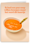 ik had soep willen brengen maar het werd dit kaartje