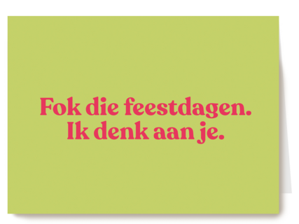 And C fok die feestdagen ik denk aan je