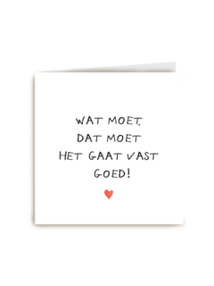 Beterschapskaart Wat moet dat moet het gaat vast goed