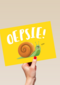 oepsie zei de slak