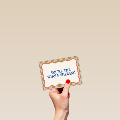 You are the whole shebang