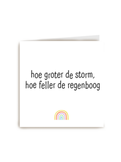 Sterktekaart Hoe groter de storm hoe feller de regenboog
