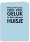 knibbel knabbel knuisje heel veel geluk in jullie huisje