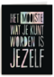 het mooiste wat je kunt worden is jezelf