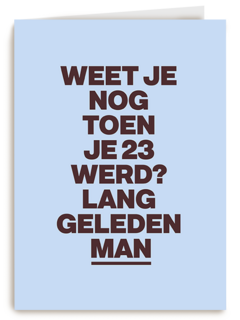 verjaardagskaart vrouw man grappig weet je nog toen je 23 werd