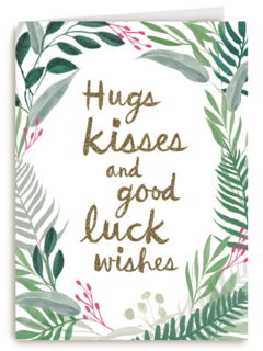 hugs kisses and good luck wishes
