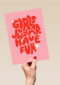 Girls Just Wanna Have Fun Guts Gusto