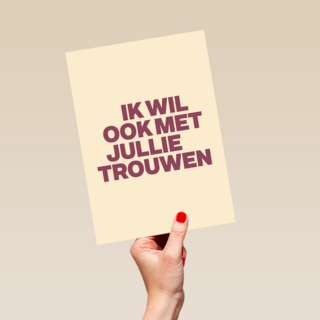 And C ik wil ook met jullie trouwen