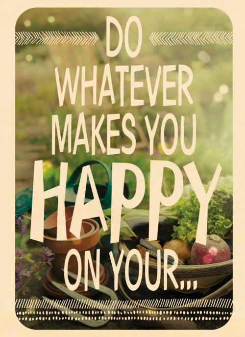 do what makes you happy