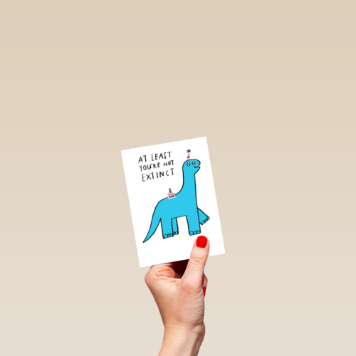 Verjaardagskaart at least youre not extinct yet