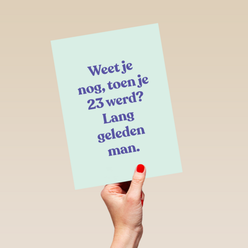 verjaardagskaart vrouw man grappig weet je nog toen je 23 werd