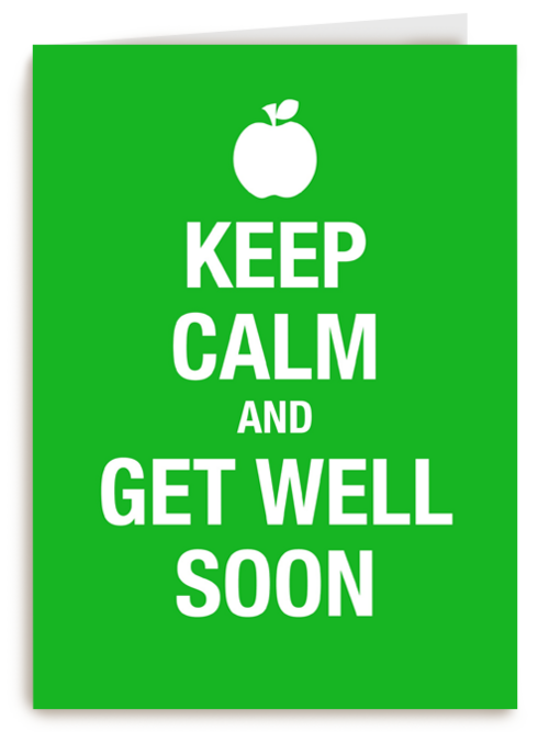 keep calm and get well soon
