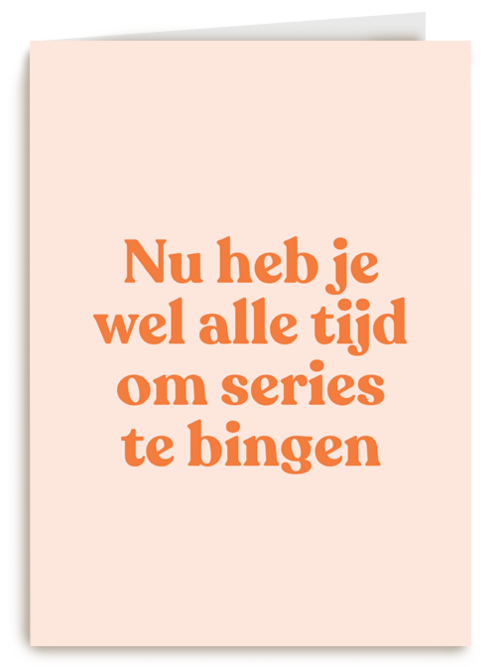 beterschap kaart andc nu heb je wel alle tijd om series te bingen