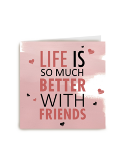 life is so much better with friends