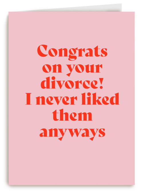 Congrats on your divorce