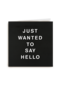 just wanted to say hello