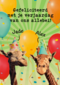 Gefeliciteerd met je verjaardag van ons allebei