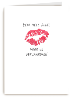 een hele dikke zoen voor je verjaardag