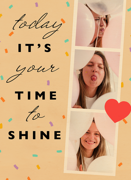 Today its your time to shine fotokaart