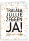 huwelijks kaart tralala jullie zeggen ja met confetti