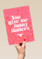 Valentijnskaart you give me fanny flutters