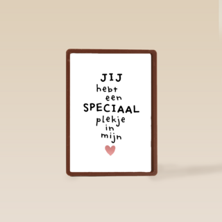 jij hebt een super speciaal plekje in mijn hart powervrouw