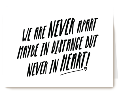 we are never apart maybe in distance