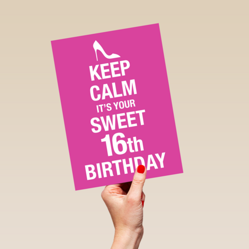 Keep calm its your 16th birthday