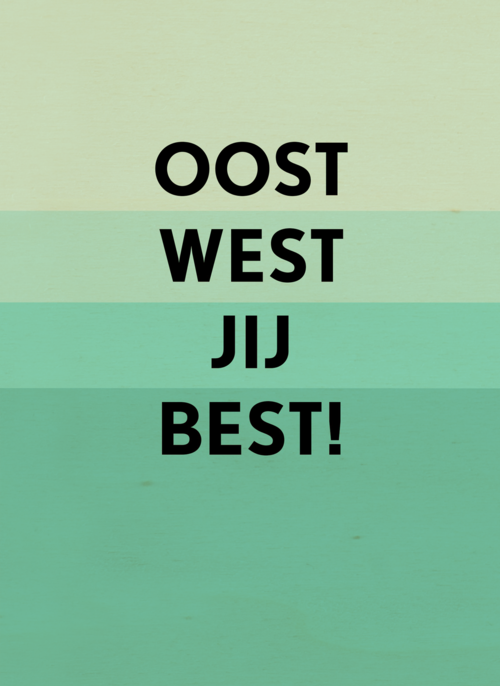 Verjaardagskaart man Oost west jij best