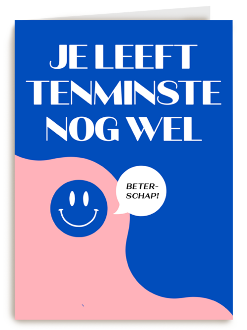 Je leeft tenminste nog wel