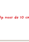 op naar de 10 cm