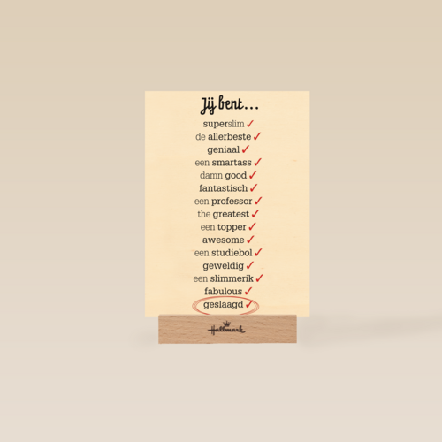 omdat ik jou een verschrikkelijke topper bent want je bent geslaagd