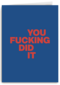 succes kaart you fucking did it