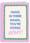 Hang in there mama you are doing great