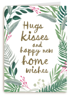 hugs kisses and happy new home wishes