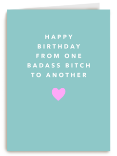 happy birthday from one badass bitch to another kaart