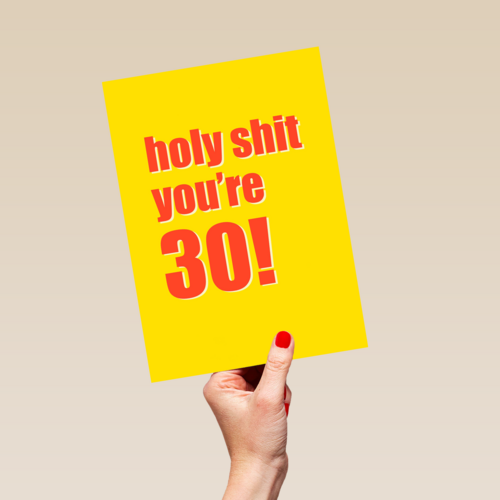 verjaardagskaart holy shit you are 30