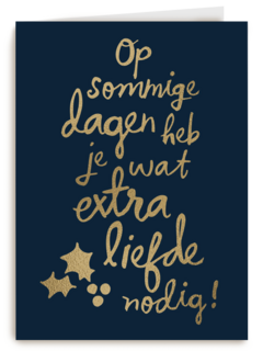 kerstkaart op sommige dagen heb je wat extra liefde nodig