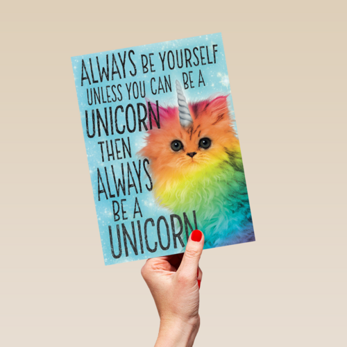 always be yourself unless you can be a unicorn
