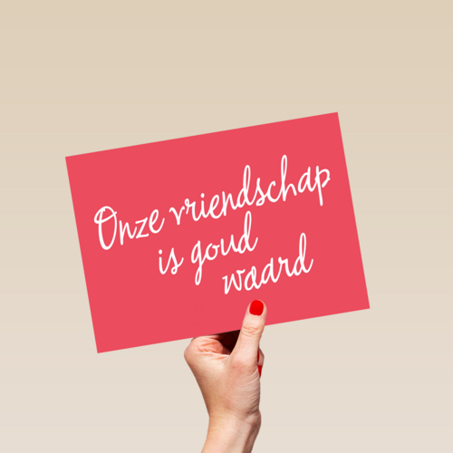 Vriendschapskaart onze vriendschap is goud waard
