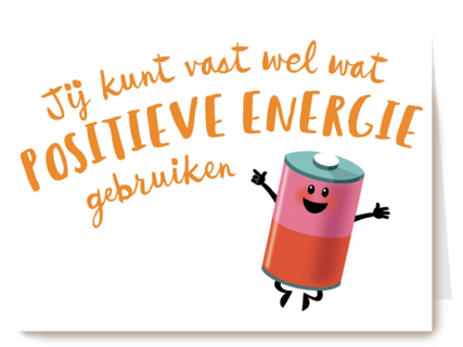 jij kunt vast wel wat positieve energie gebruiken