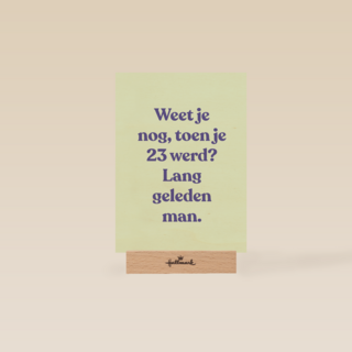 verjaardagskaart vrouw man grappig weet je nog toen je 23 werd