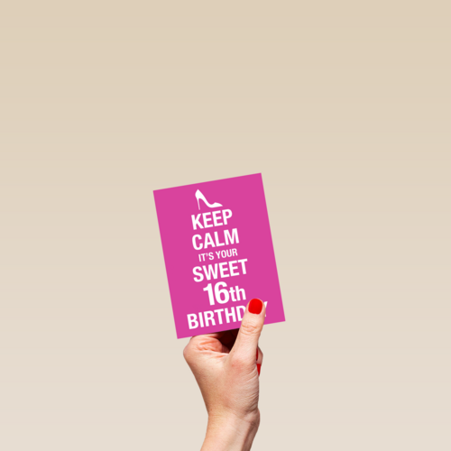 Keep calm its your 16th birthday