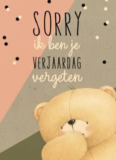 forever friends sorry ik ben je verjaardag vergeten