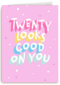 Verjaardagskaart twenty looks good on you vrouw