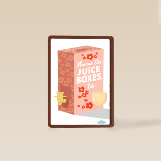 Mamas like juice boxes too