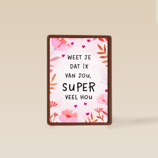 Valentijnskaart weet je dat ik van jou super veel hou
