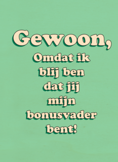 omdat ik blij ben dat jij mijn bonusvader bent kaart