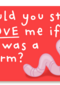 Valentijnskaart would you still love me