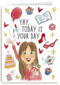 today is your day
